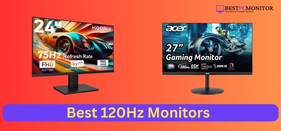 Best 120Hz Monitors for Gaming: Esports and Ultra-Wide Options