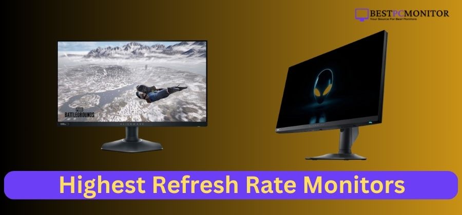 Highest Refresh Rate Monitors For Gaming & Office